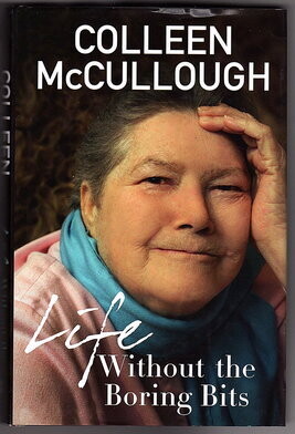 Life Without the Boring Bits by Colleen McCullough