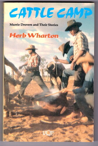 Cattle Camp: Murrie Drovers and Their Stories by Herb Wharton