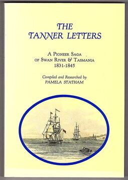The Tanner Letters: A Pioneer Saga of Swan River and Tasmania 1831-1845 compiled by Pamela Statham