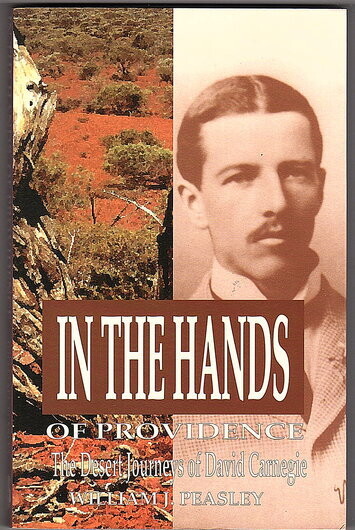 In the Hands of Providence: The Desert Journeys of David Carnegie by William J Peasley