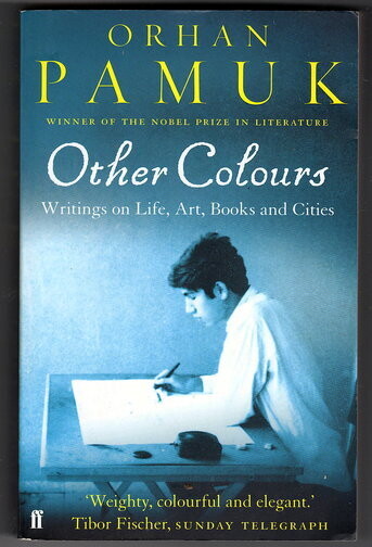 Other Colours: Writings on Life, Art, Books and Cities by Orhan Pamuk