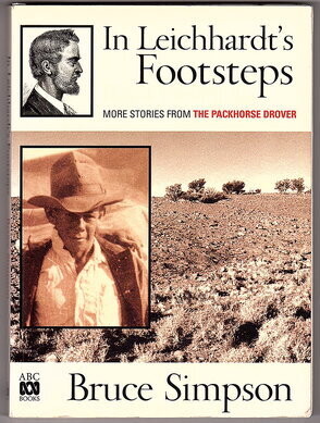 In Leichhardt's Footsteps: More Stories from the Packhorse Drover by Bruce Simpson