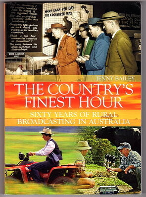 The Country's Finest Hour: Sixty Years of Rural Broadcasting in Australia by Jenny Bailey