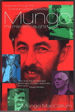 Mungo: The Man Who Laughs by Mungo MacCallum