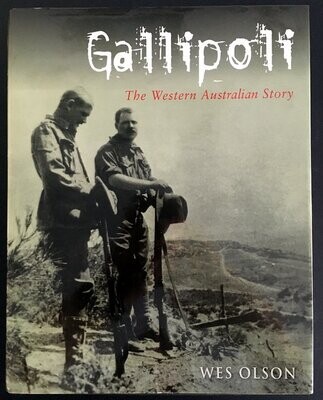 Gallipoli: The Western Australian Story by Wes Olson