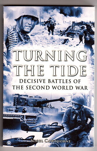 Turning the Tide: Decisive Battles of the Second World War by Nigel Cawthorne