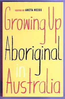 Growing Up Aboriginal in Australia edited by Anita Heiss