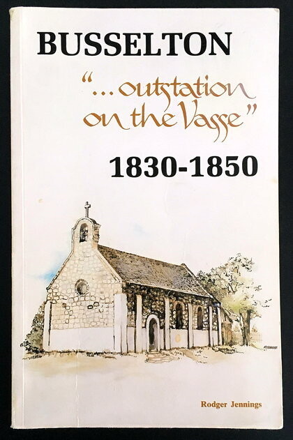 Busselton: Outstation on the Vasse 1830 - 1850 by Rodger Jennings