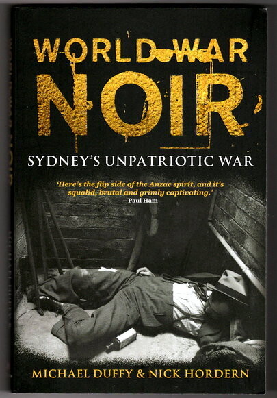 World War Noir: Sydney's Unpatriotic War by Michael Duffy and Nick Horden