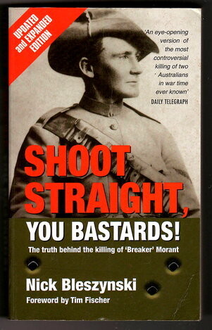 Shoot Straight, You Bastards!: The Truth Behind the Killing of ‘Breaker’ Morant by Nick Bleszynski