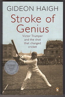 Stroke of Genius: Victor Trumper and the Shot That Changed Cricket by Gideon Haigh
