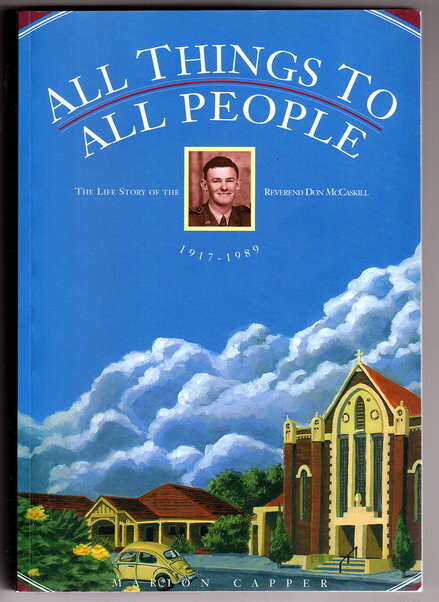 All Things to All People: The Life Story of the Reverend Donald Longman McCaskill by 1917-1989 compiled by Marion Capper