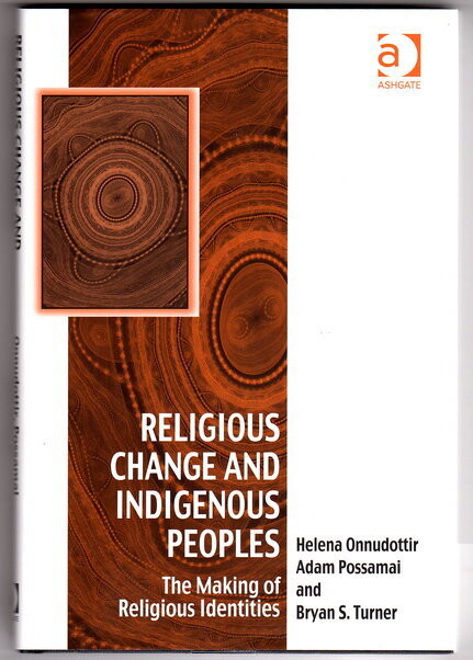 Religious Change and Indigenous Peoples: The Making of Religious Identities (Vitality of Indigenous Religions Series) by Helena Onnudottir