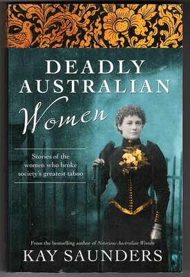 Deadly Australian Women by Kay Saunders