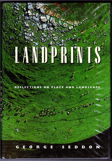 Landprints: Reflections on Place and Landscape by George Seddon
