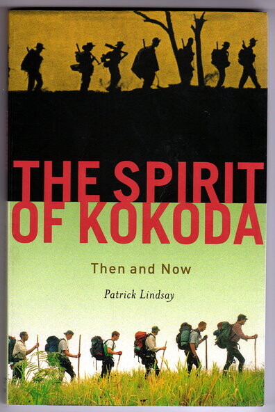 The Spirit of Kokoda: Then and Now by Patrick Lindsay