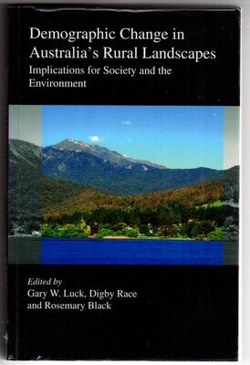 Demographic Change in Australia&#39;s Rural Landscapes: Implications for Society and the Environment edited by Gary W Luck, Digby Race and Rosemary Black