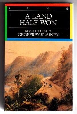 A Land Half Won: Revised Edition by Geoffrey Blainey