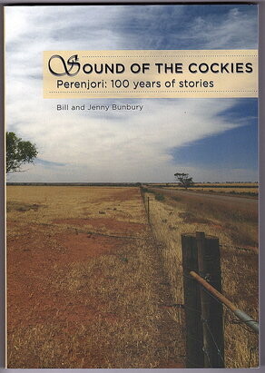 Sound of the Cockies: Perenjori: 100 Years of Stories  by Bill Bunbury and Jenny Bunbury