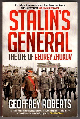 Stalin's General: The Life of Georgy Zhukov by Geoffrey Roberts