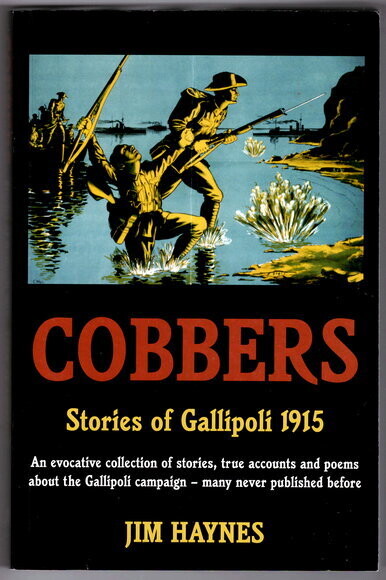Cobbers: Stories of Gallipoli 1915 by Jim Haynes