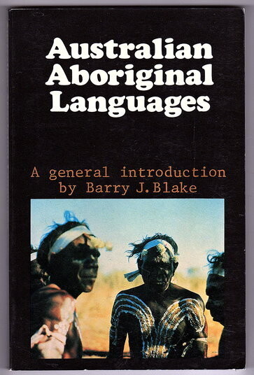 Australian Aboriginal Languages: A General Introduction by Barry J Blake