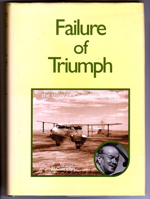 Failure of Triumph: The Story of Connellan Airways [Connair] by E J Connellan