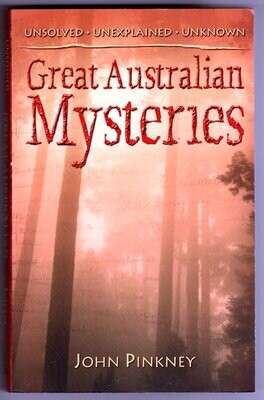 Great Australian Mysteries: Unsolved by John Pinkney