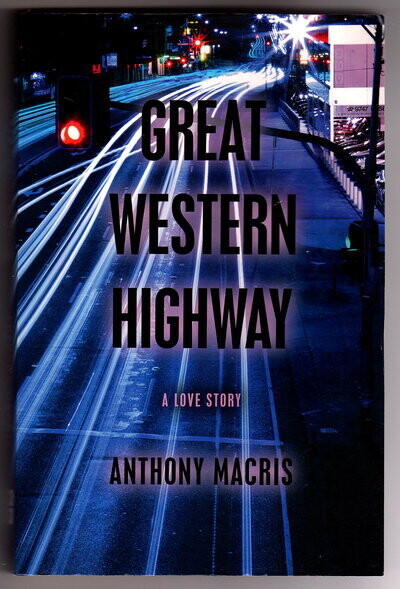 Great Western Highway: A Love Story [Capital, Volume One Part Two] by Anthony Macris