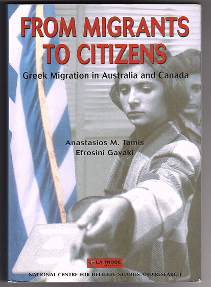 From Migrant to Citizens: Greek Migration in Australia and Canada by Anastasios M Tamis and Efrosini Gavaki