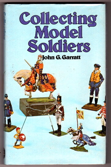 Collecting Model Soldiers by John Geoffrey Garratt