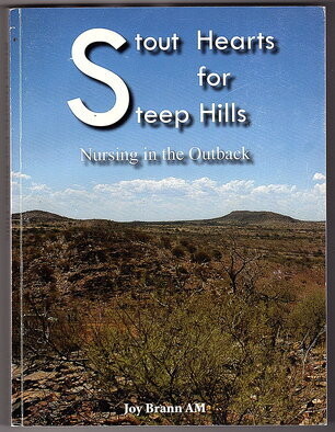 Stout Hearts for Steep Hills: Nursing in the Outback by Joy Brann AM