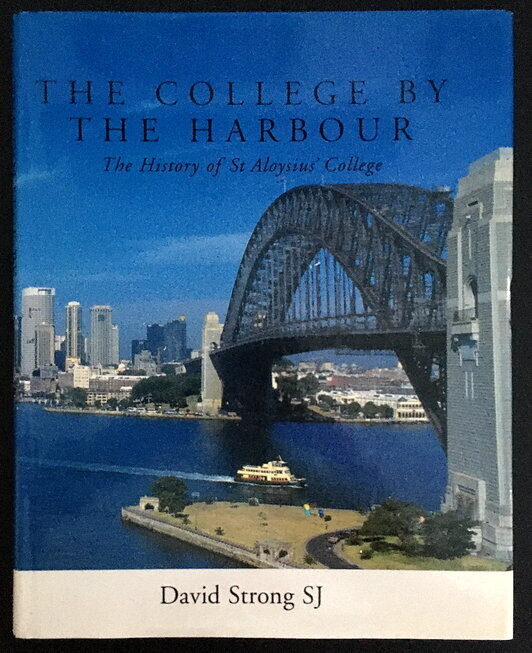 The College by the Harbour: The History of St Aloysius’ College by David Strong SJ