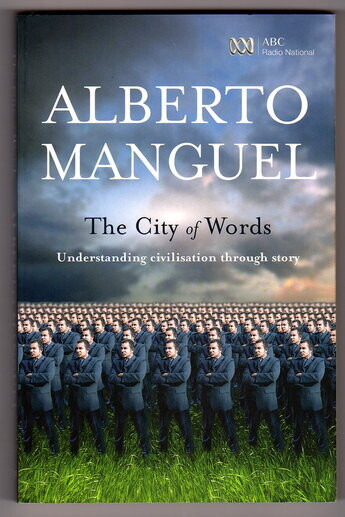 The City of Words: Understanding Civilisation Through Story by Alberto Manguel