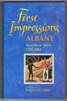 First Impressions Albany Travellers' Tales 1791-1901 compiled by Douglas R G Sellick