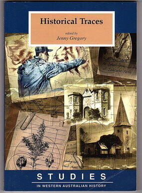 Historical Traces: Studies in Western Australian History 17 edited by Jenny Gregory