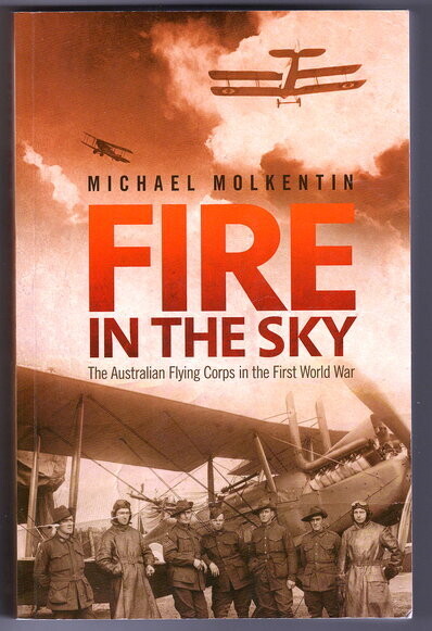 Fire in the Sky: The Australian Flying Corps in the First World War by Michael Molkentin