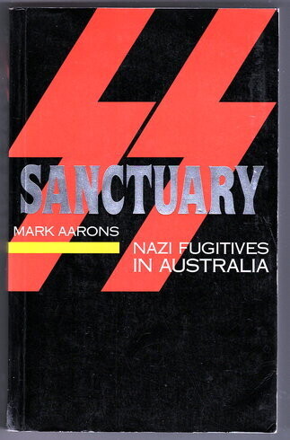 Sanctuary: Nazi Fugitives in Australia by Mark Aarons