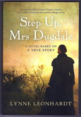 Step Up, Mrs Dugdale: A Novel Based on a True Story by Lynne Leonhardt