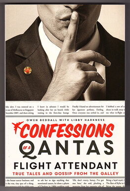 Confessions of a Qantas Flight Attendant: True Tales and Gossip from the Galley by Owen Beddall with Libby Harkness