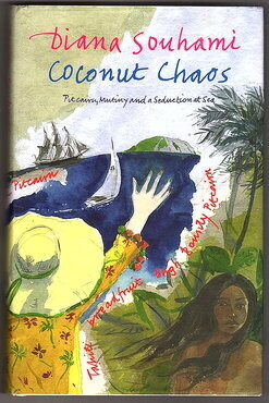 Coconut Chaos: Pitcairn, Mutiny and a Seduction at Sea by Diana Souhami