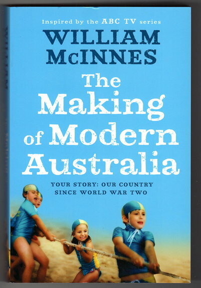 The Making of Modern Australia: Our Country Since World War Two by William McInnes