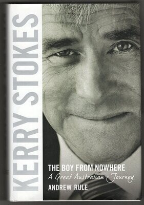 Kerry Stokes: The Boy from Nowhere by Andrew Rule
