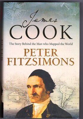 James Cook: The Story Behind the Man Who Mapped the World by Peter FitzSimons