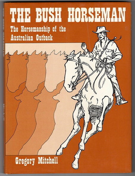 The Bush Horseman: The Horsemanship of the Australian Outback by Gregory Mitchell