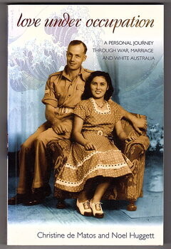 Love Under Occupation: A Personal Journey Through War, Marriage and White Australia by Christine de Matos and Noel Huggett
