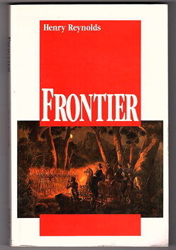 Frontier: Aborigines, Settlers and Land by Henry Reynolds