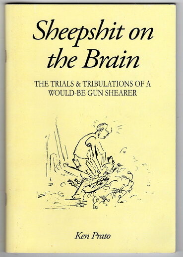 Sheepshit on the Brain: The Trials and Tribulations of a Would-Be Gun Shearer by Ken Prato