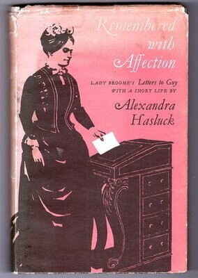 Remembered With Affection: Lady Broome&#39;s Letters to Guy: With a Short Life by Alexandra Hasluck