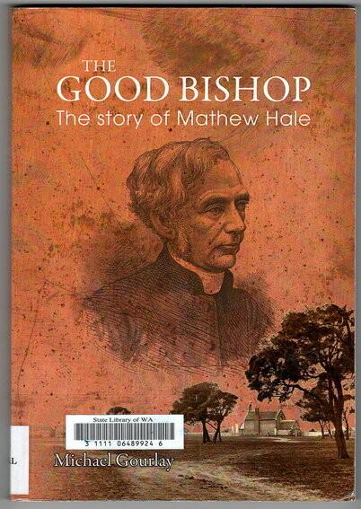 The Good Bishop: The Story of Mathew Hale by Michael Gourley